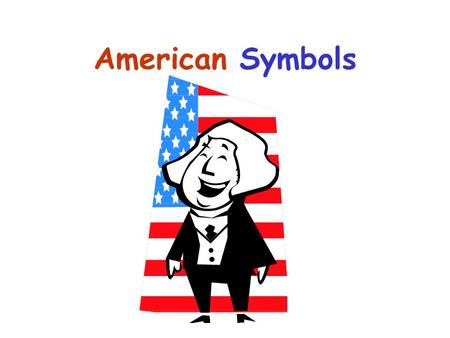 American Symbols. Flag Constitution Eagle Star-Spangled Banner Uncle Sam And more Across America Write this in notes.