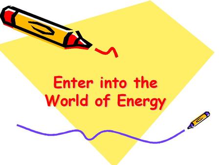 Energy lights our life, powers our vehicles, and runs water in river, cooks our food. It warms and cools our homes, plays our music, and gives us.