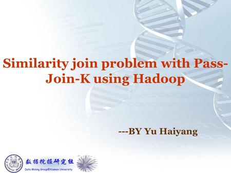 Similarity join problem with Pass- Join-K using Hadoop ---BY Yu Haiyang.