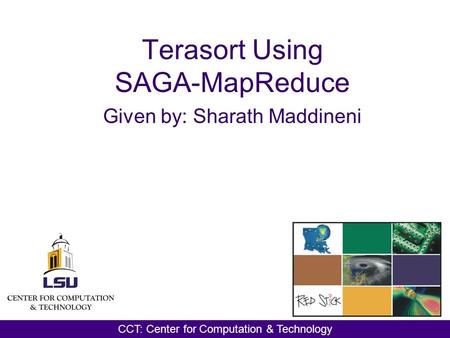 Terasort Using SAGA-MapReduce Given by: Sharath Maddineni