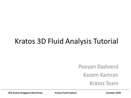 _____________________________________________________________________________________________________________________ GiD-Kratos Singapore Workshop Kratos.