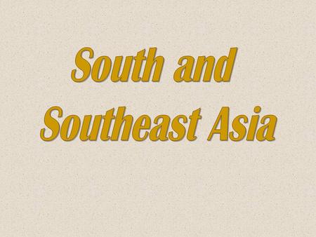 South and Southeast Asia.