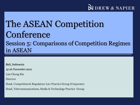 The ASEAN Competition Conference Session 5: Comparisons of Competition Regimes in ASEAN Bali, Indonesia 15-16 November 2011 Lim Chong Kin Director Head,