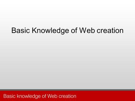 Basic Knowledge of Web creation. Computer graphic knowledge Graphic file has 2 types Raster Graphic A bitmap or raster image are comprised of pixels in.