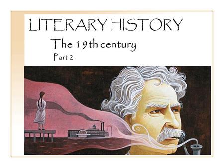 LITERARY HISTORY The 19th century Part 2. 19th century literature TIMELINE 19th CENTURY AUTHORS England Jane Austen: 1775-1817 Mary Shelley: 1797-1851.