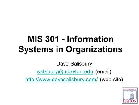 MIS 301 - Information Systems in Organizations Dave Salisbury ( )