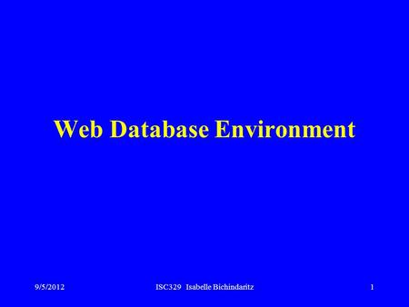 9/5/2012ISC329 Isabelle Bichindaritz1 Web Database Environment.