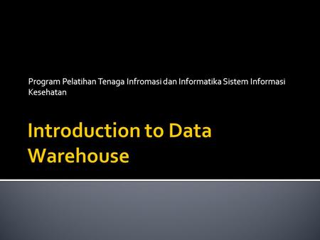 Program Pelatihan Tenaga Infromasi dan Informatika Sistem Informasi Kesehatan.