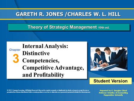 Internal Analysis: Distinctive Competencies, Competitive Advantage, and Profitability 3 Chapter Prepared by C. Douglas Cloud Professor Emeritus of Accounting.