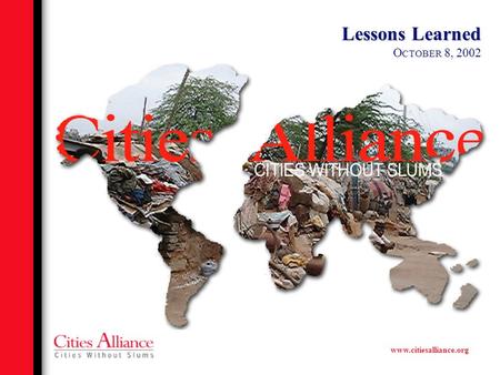 Www.citiesalliance.org Lessons Learned O CTOBER 8, 2002.