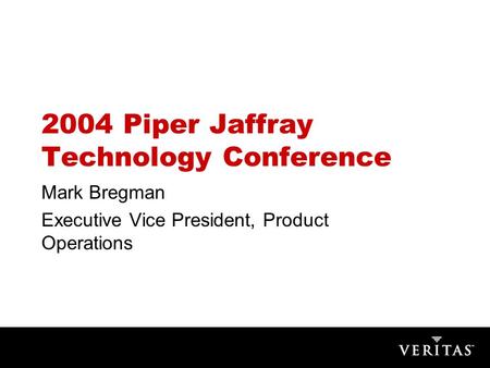 2004 Piper Jaffray Technology Conference Mark Bregman Executive Vice President, Product Operations.