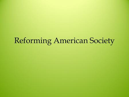 Reforming American Society