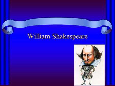 William Shakespeare. Biography Born Stratford-upon-Avon Grammar School education Married at 18 – Anne Hathaway Elizabeth I – patron of the arts The democracy.