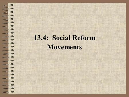 13.4: Social Reform Movements. A. Evangelism, Reform and Social Control 1.Middle-class Americans responded to the dislocations of the market revolution.