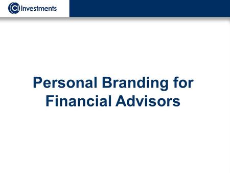 Personal Branding for Financial Advisors. What we will discuss A definition of brand Why building a brand is important A BRAND framework It’s not all.