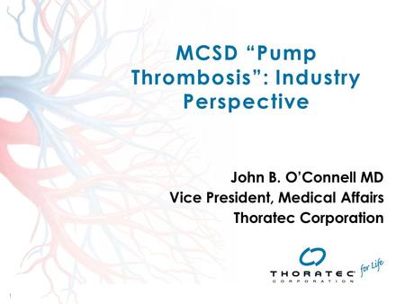 1 1 Thoratec Asia Pacific Mechanical Circulatory Support (MCS) Conference Agenda 15-17 November, 2013 | Shangri-La Rasa Sentosa Resort, Singapore MCSD.