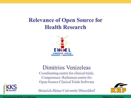 3rd annual EHTEL Conference Dimitrios Venizeleas Relevance of Open Source for Health Research Dimitrios Venizeleas Coordinating centre for clinical trials,