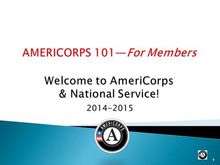 2014-2015 1. Just the Facts… 2  Service to our Nation by making a difference in communities from coast to coast.  AmeriCorps members get things done.