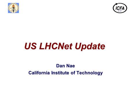 Dan Nae California Institute of Technology US LHCNet Update.