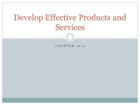 Develop Effective Products and Services