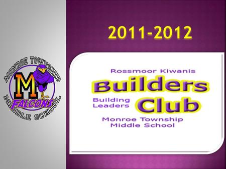  Monroe Township Builders Club is a service learning club that meets one or two times a month. The club consists of students at Monroe Township Middle.