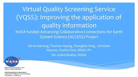 Virtual Quality Screening Service (VQSS): Improving the application of quality information NASA funded Advancing Collaborative Connections for Earth System.