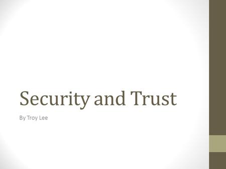 Security and Trust By Troy Lee. Overview Security Design Principles Architectural Access Control Access Control Models Connector-centric Architectural.