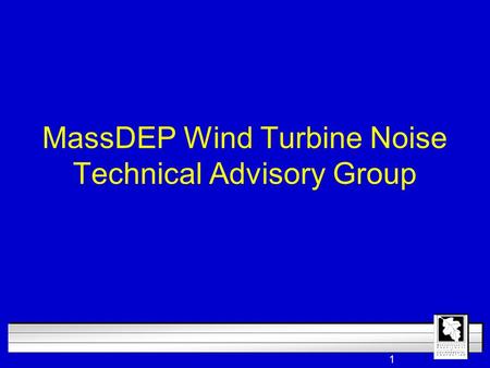 1 MassDEP Wind Turbine Noise Technical Advisory Group.