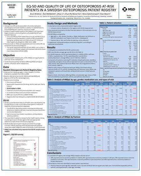 EQ-5D AND QUALITY OF LIFE OF OSTEOPOROSIS AT-RISK PATIENTS IN A SWEDISH OSTEOPOROSIS PATIENT REGISTRY Arun Krishna 1, Dan Mellström 2, Zhiyi Li 3, Chun-Po.