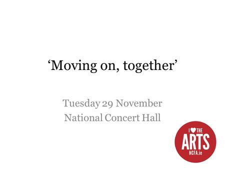 ‘Moving on, together’ Tuesday 29 November National Concert Hall.