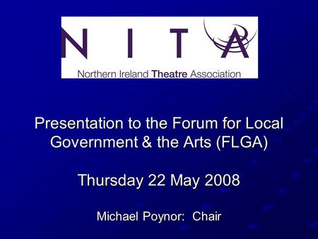 Presentation to the Forum for Local Government & the Arts (FLGA) Thursday 22 May 2008 Michael Poynor: Chair.