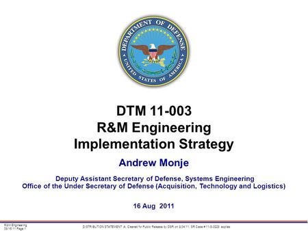 DISTRIBUTION STATEMENT A: Cleared for Public Release by OSR on 8/04/11; SR Case # 11-S-3228 applies R&M Engineering 08/16/11 Page 1 DTM 11-003 R&M Engineering.