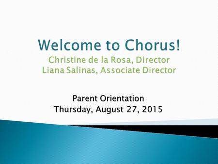 Parent Orientation Thursday, August 27, 2015. 1. Singing, alone and with others, a varied repertoire of music. 2. Performing on instruments, alone and.