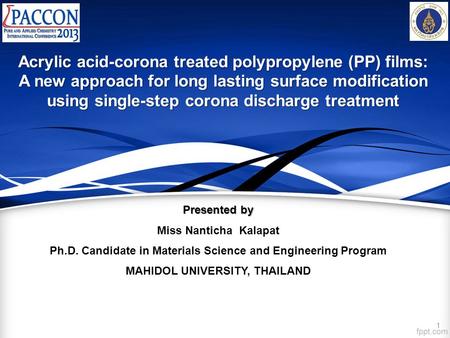 Acrylic acid-corona treated polypropylene (PP) films: A new approach for long lasting surface modification using single-step corona discharge treatment.