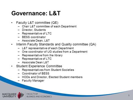 1 Governance: L&T Faculty L&T committee (QE) –Chair L&T committee of each Department –Director, Students –Representative of LTC –BESS coordinator –Associate.