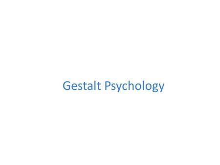 Gestalt Psychology.