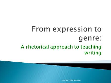 A rhetorical approach to teaching writing © 2015 Taylor & Francis.