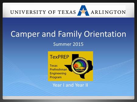 Camper and Family Orientation Summer 2015 Year I and Year II.