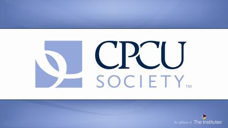 Congratulations and Welcome to the Chapter! Congratulations on earning the premier Chartered Property Casualty Underwriter (CPCU ® ) designation! List.