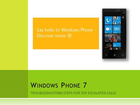 TROUBLESHOOTING STEPS FOR TOP ESCALATED CALLS W INDOWS P HONE 7.