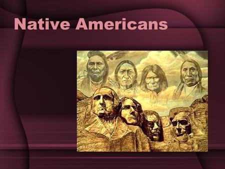 Native Americans.