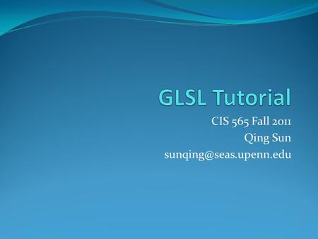 CIS 565 Fall 2011 Qing Sun