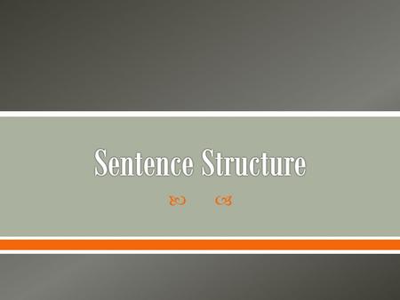 Sentence Structure.