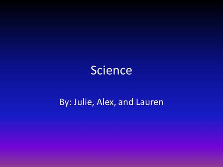 Science By: Julie, Alex, and Lauren Electricity  itycircuits.html Charges in the battery can connect.