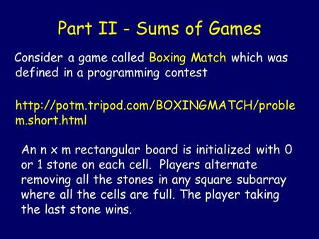 Part II - Sums of Games Consider a game called Boxing Match which was defined in a programming contest  m.short.html.