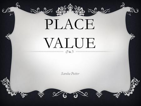 PLACE VALUE Sarsha Potter MISCONCEPTION AND ACARA  The misconception that students have in relation to the incorrect placement of numbers in a place.