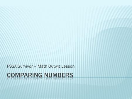 PSSA Survivor – Math Outwit Lesson.  comparing grades  placing events in date order  comparing the cost of two or more objects.