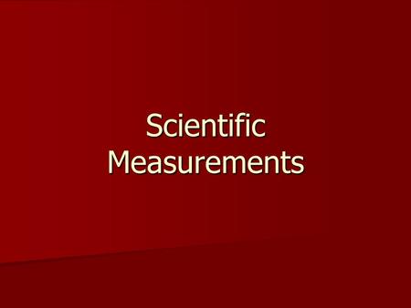 Scientific Measurements. BIG NUMBERS Scientists often work with very large numbers. Scientists often work with very large numbers. National debt = $5,653,000,000,000.