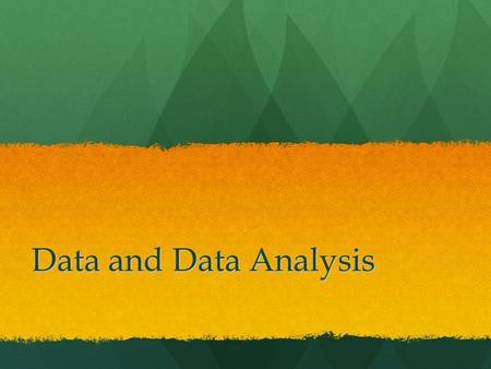 Data and Data Analysis. Measures of Central Tendency Used to interpret data by choosing one number to represent all the numbers in the data set.