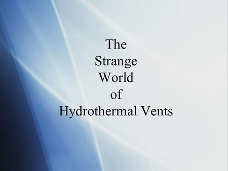 The Strange World of Hydrothermal Vents. Before you learn what they are, take a look at what they are. This is what a hydrothermal vent looks like. (Click.